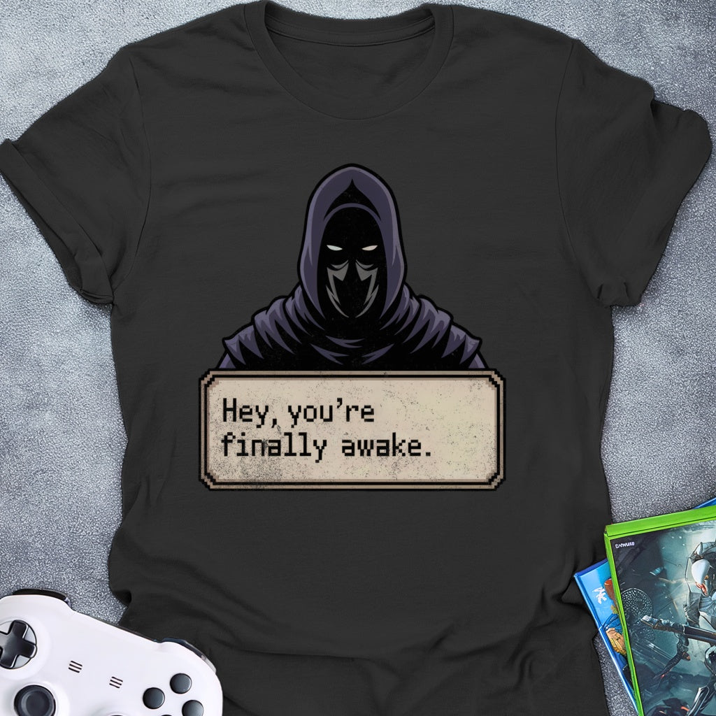 Hey, You're Finally Awake Dialog T-Shirt