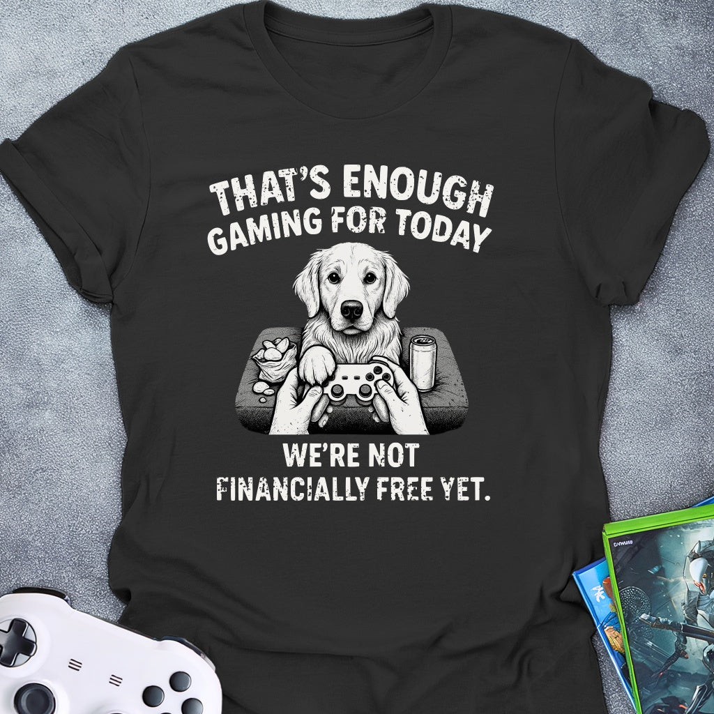 That's Enough Gaming T-Shirt