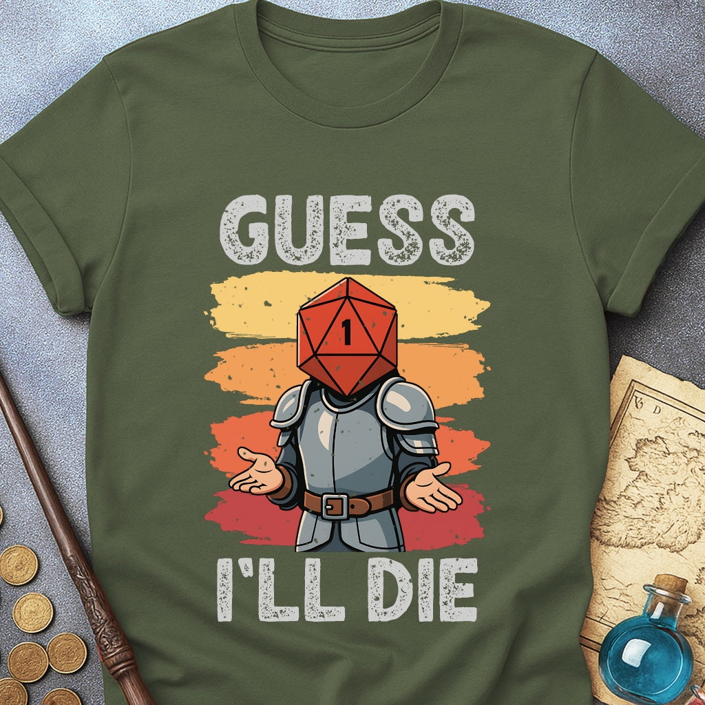 Guess I'LL Die Fighter T-Shirt