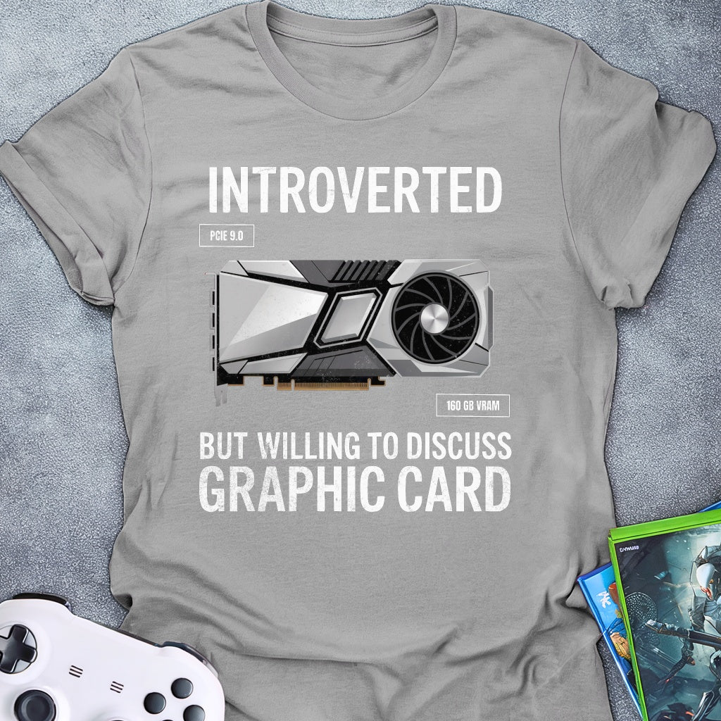 Introverted but Graphic Card T-Shirt