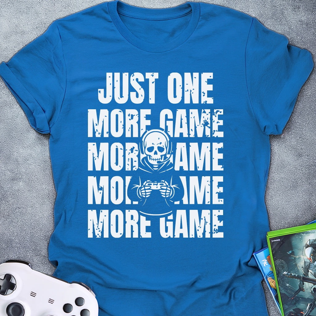 Just One More Game T-Shirt