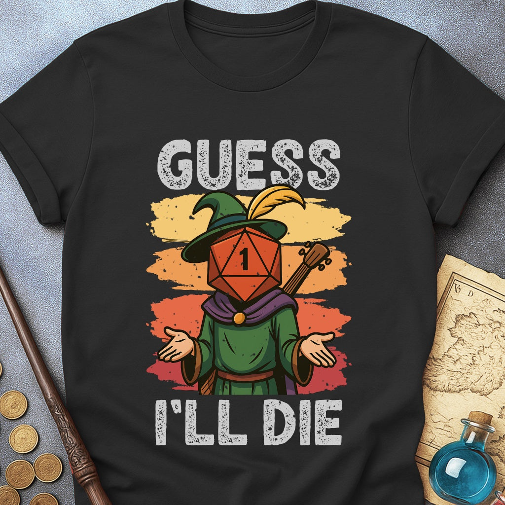 Guess I'LL Die Bard T-Shirt