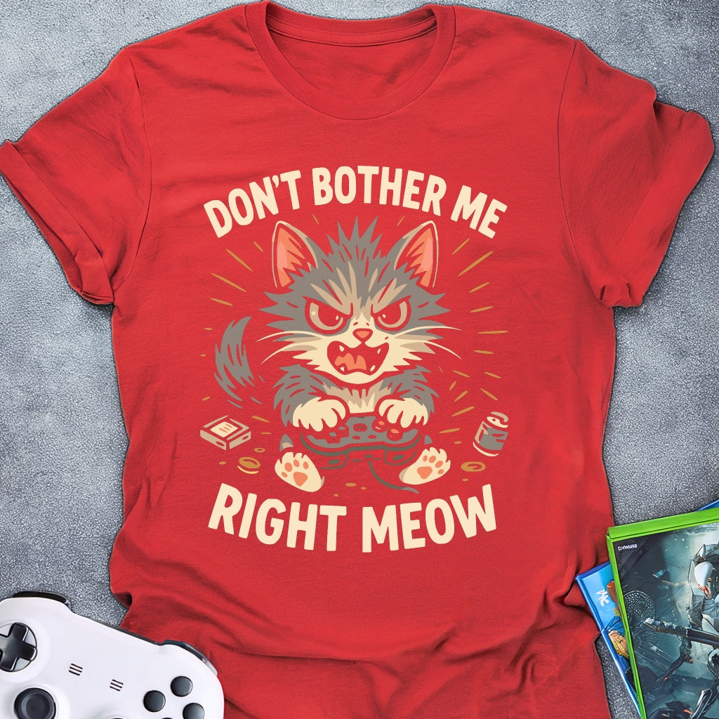 Don't Bother Meow Mad T-Shirt