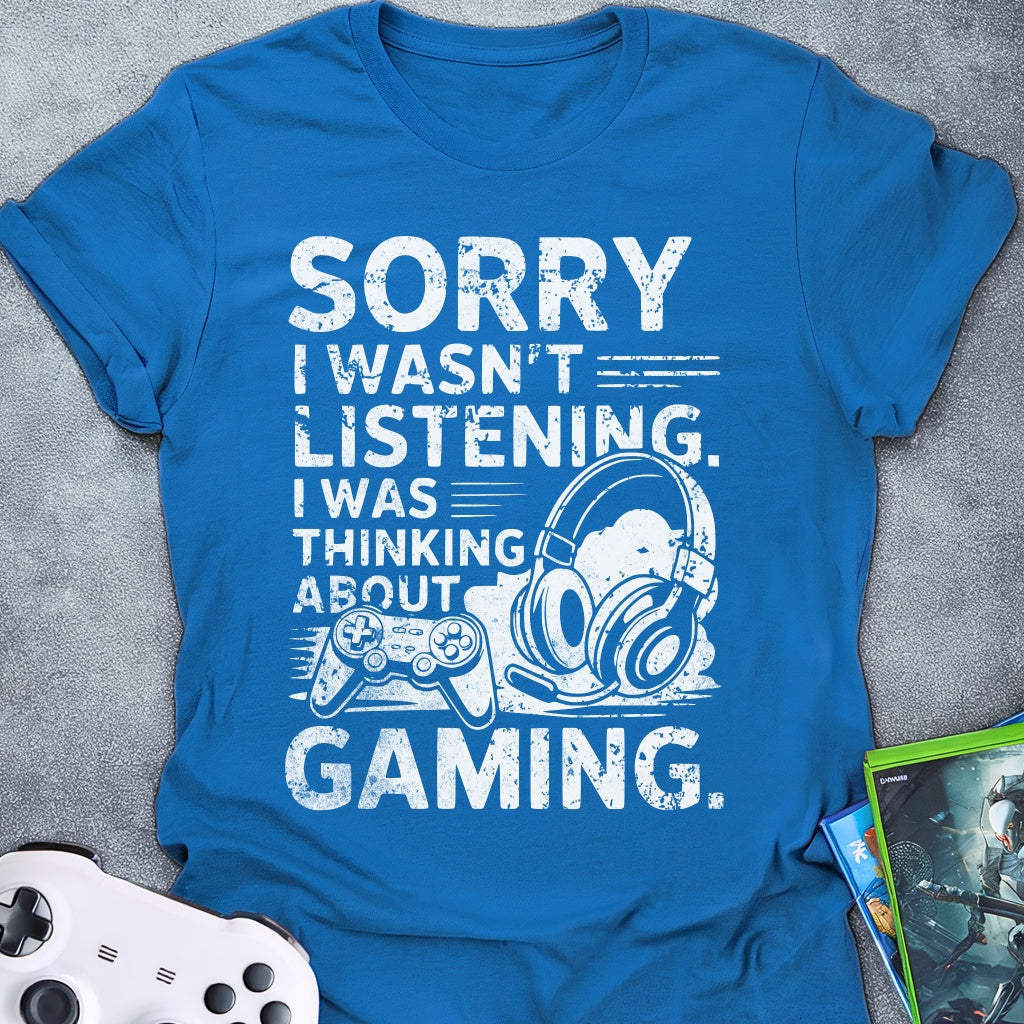 Sorry I Wasn't Listening Game T-Shirt
