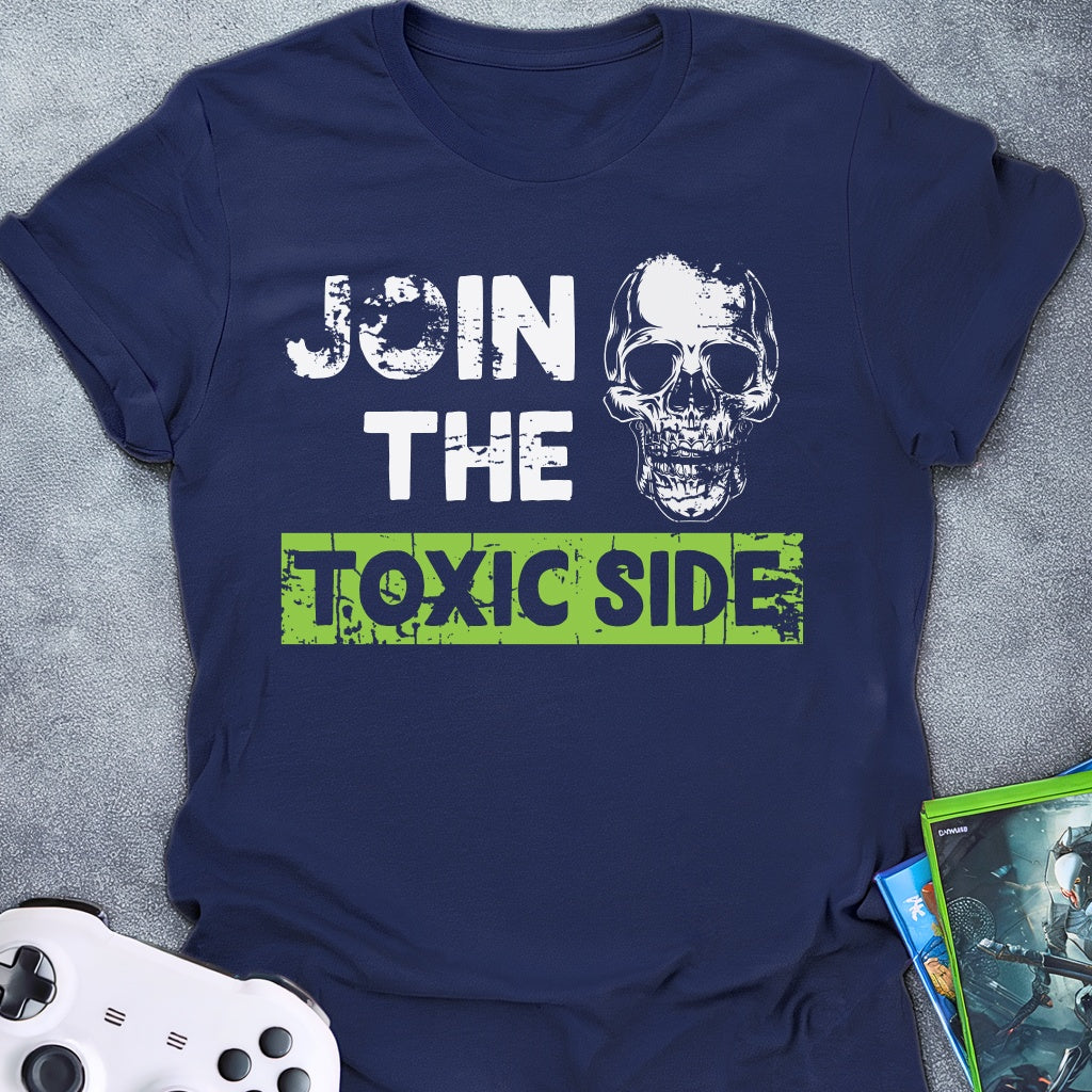 Join The Toxic Side T-Shirt