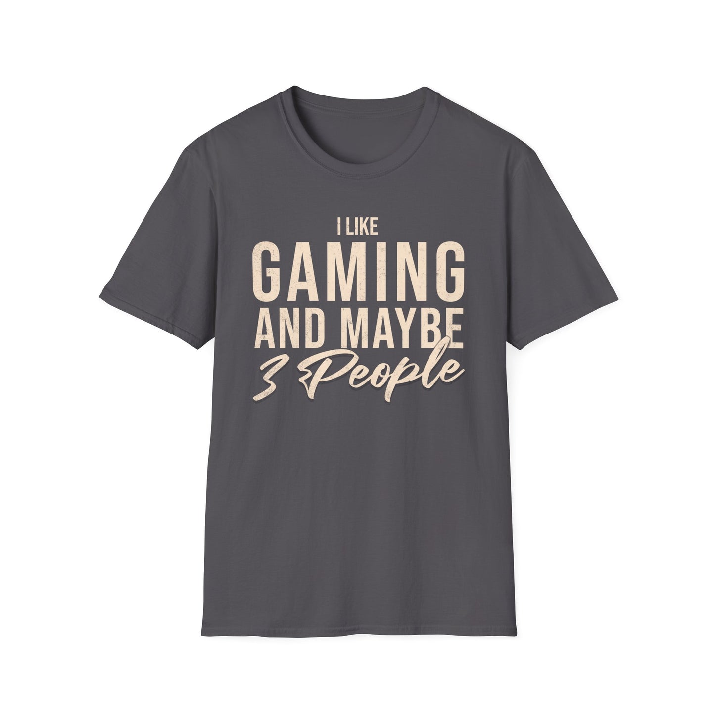 I Like Gaming and Maybe 3 people Text T-Shirt