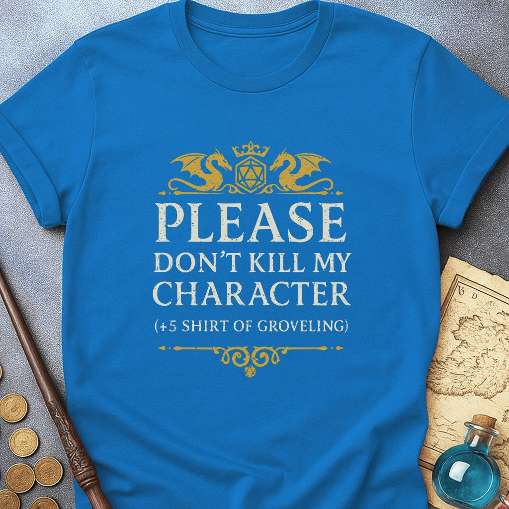 Don't Kill My Character T-Shirt