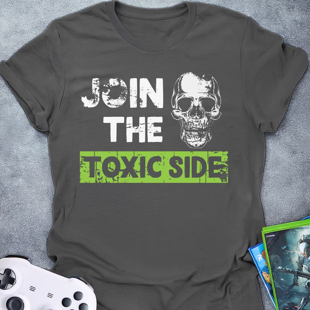 Join The Toxic Side T-Shirt
