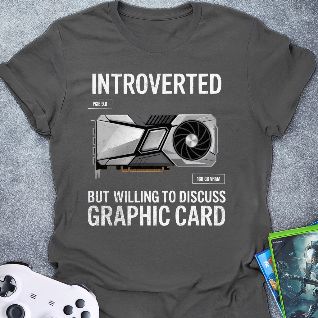 Introverted but Graphic Card T-Shirt
