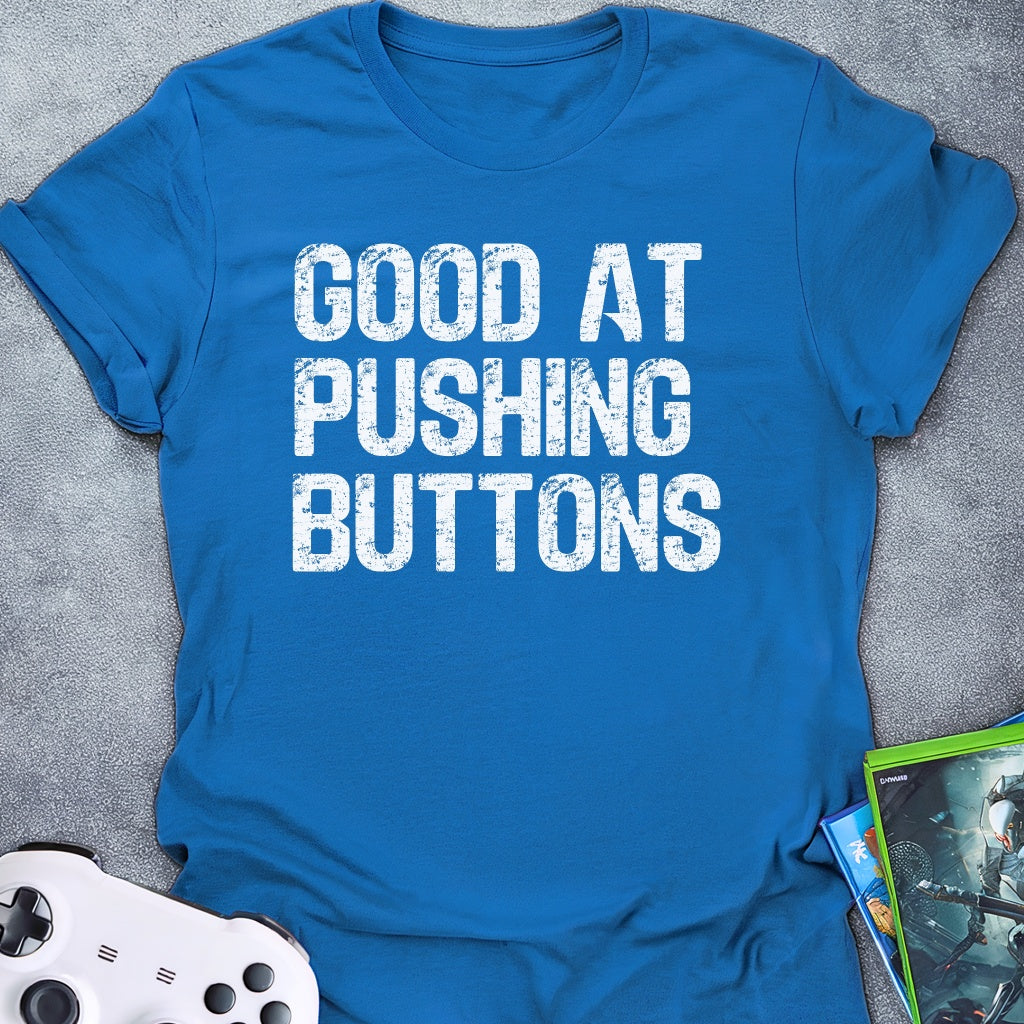 Good At Pushing Buttons T-Shirt