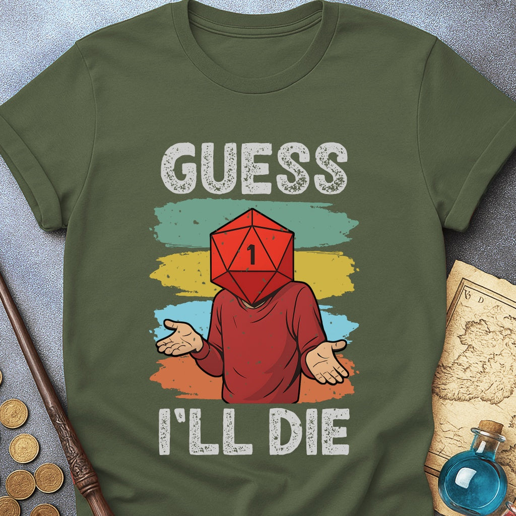 Guess I'LL Die Player T-Shirt