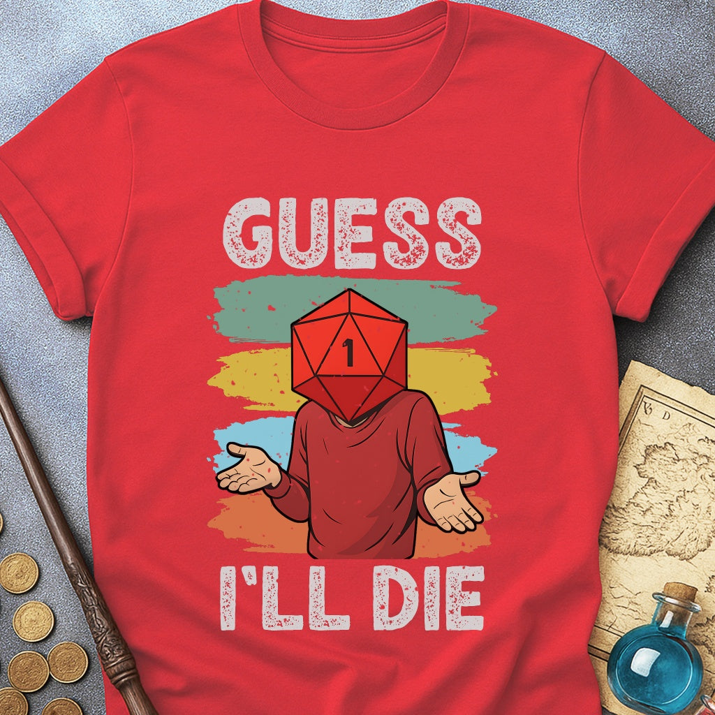 Guess I'LL Die Player T-Shirt