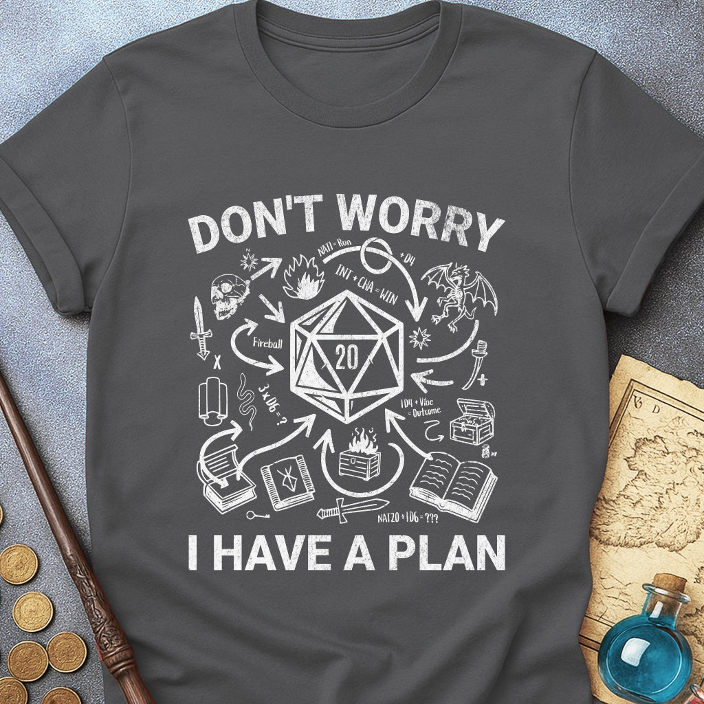 I Have A Plan T-Shirt