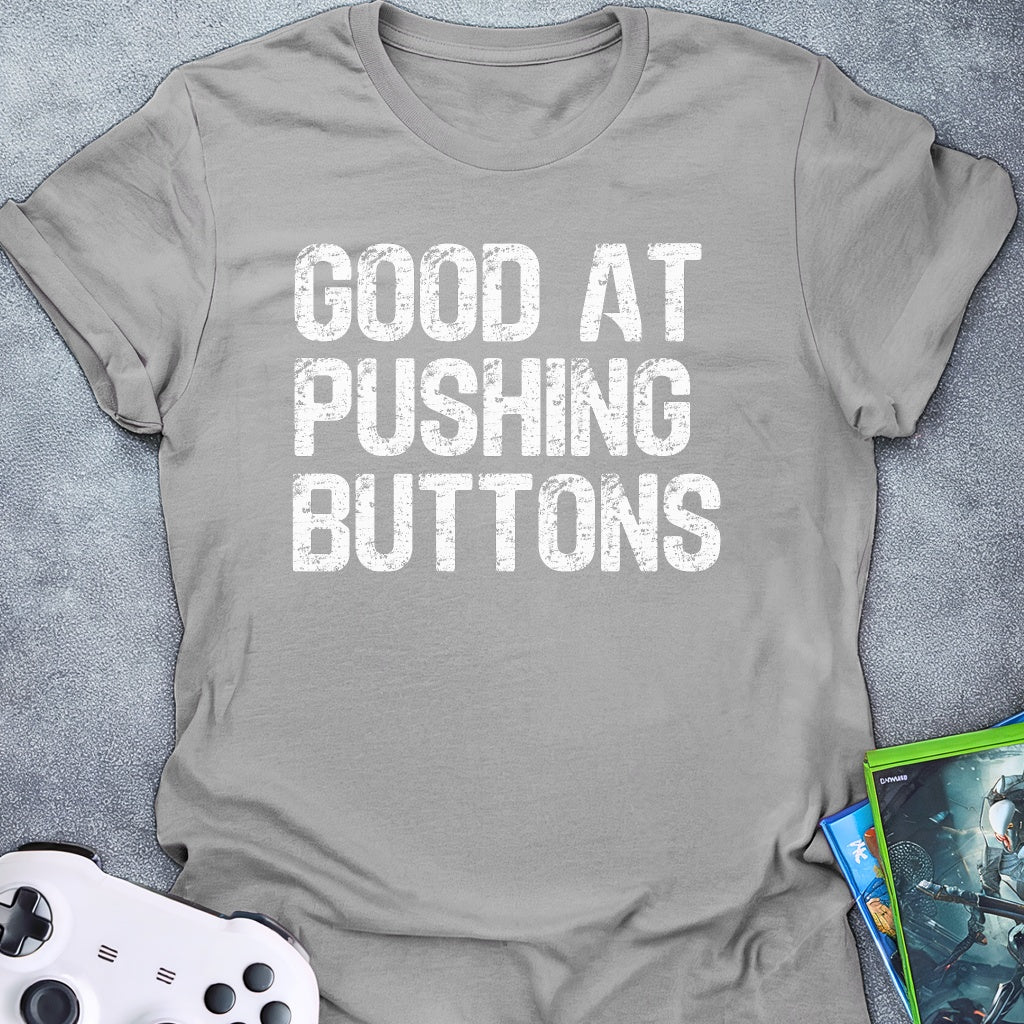 Good At Pushing Buttons T-Shirt