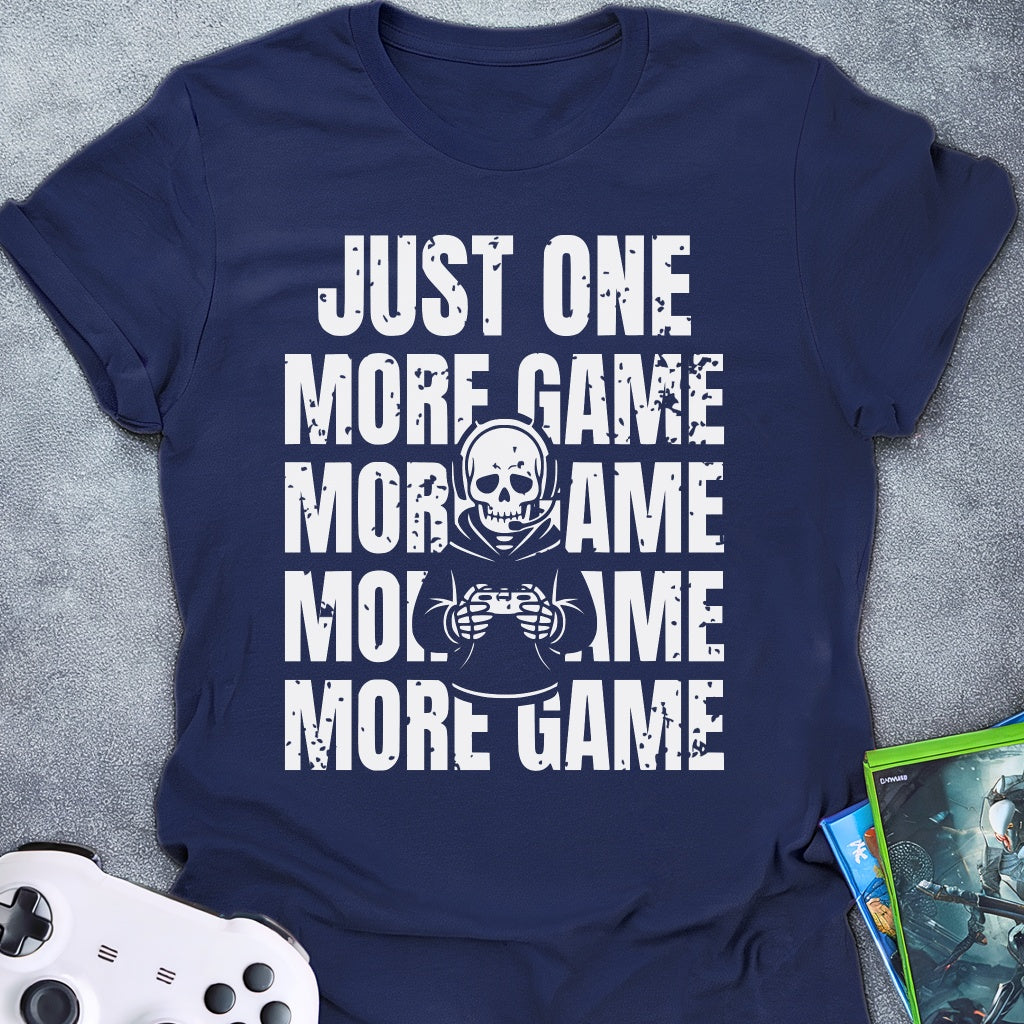 Just One More Game T-Shirt