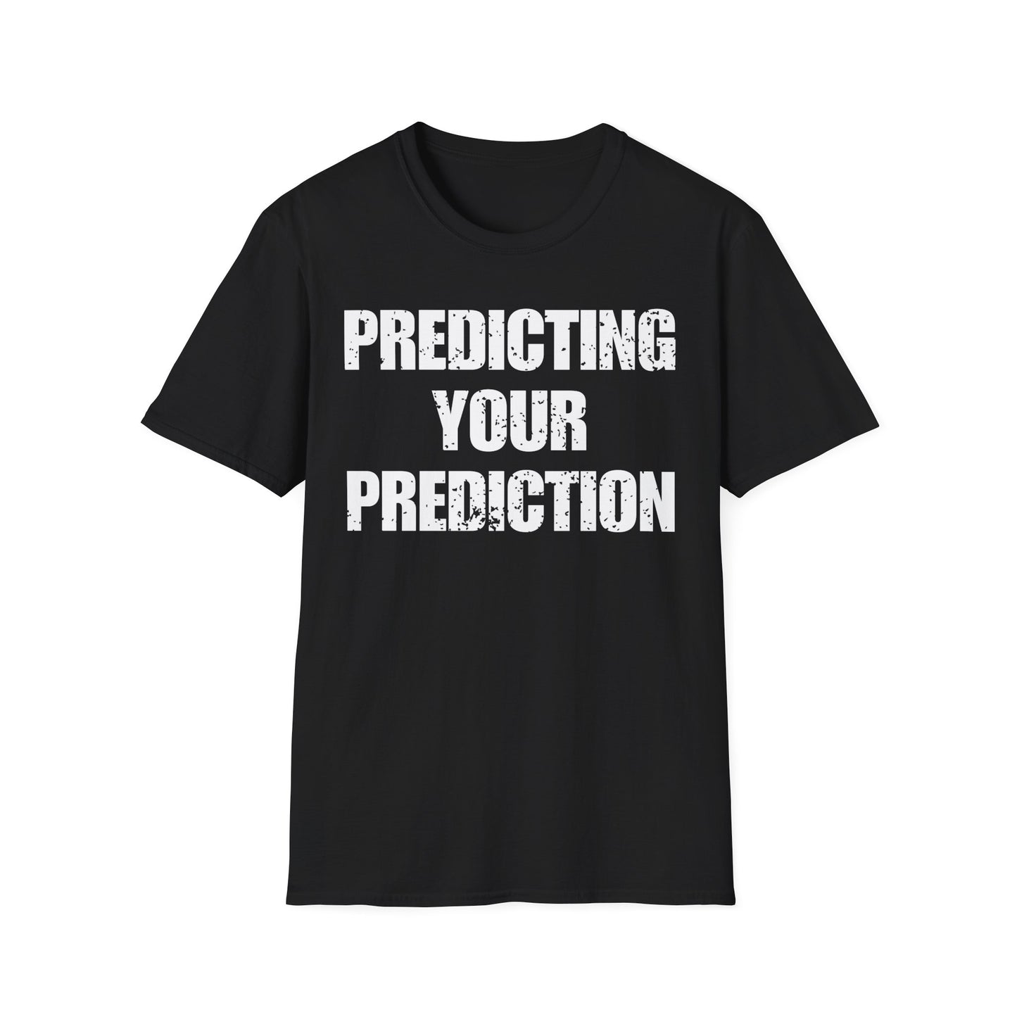 Predicting Your Prediction T-Shirt