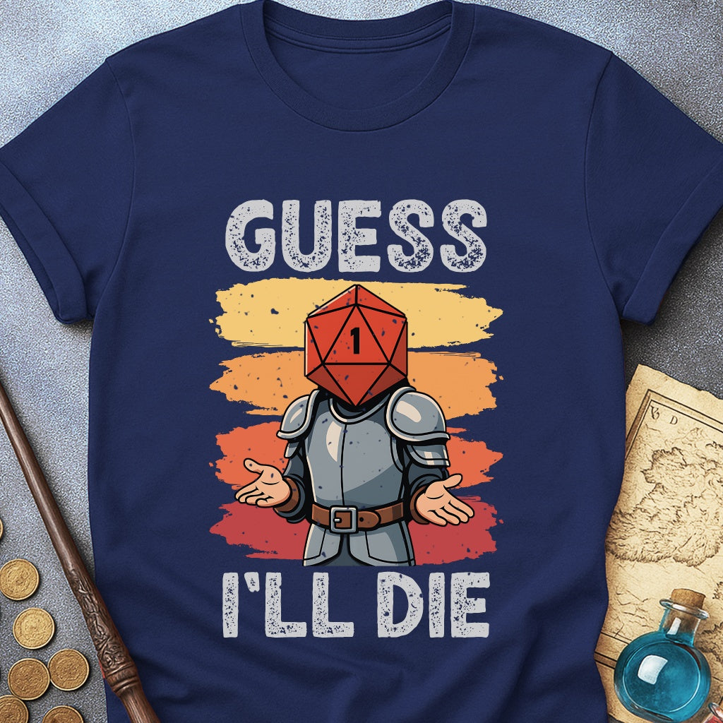 Guess I'LL Die Fighter T-Shirt
