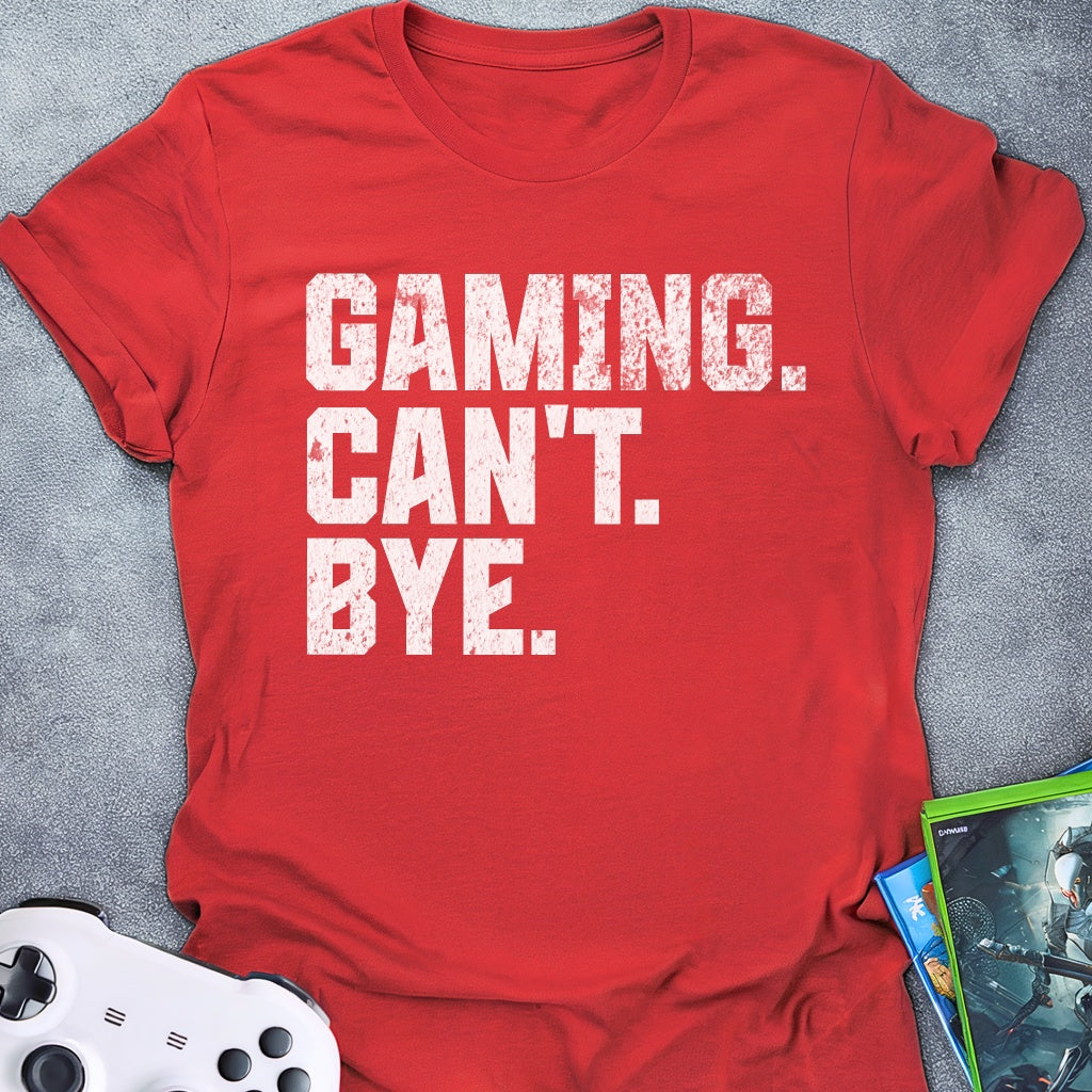Gaming Can't Bye Text T-Shirt