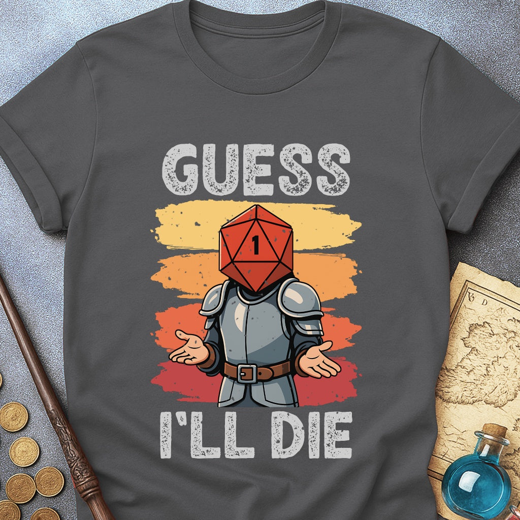 Guess I'LL Die Fighter T-Shirt