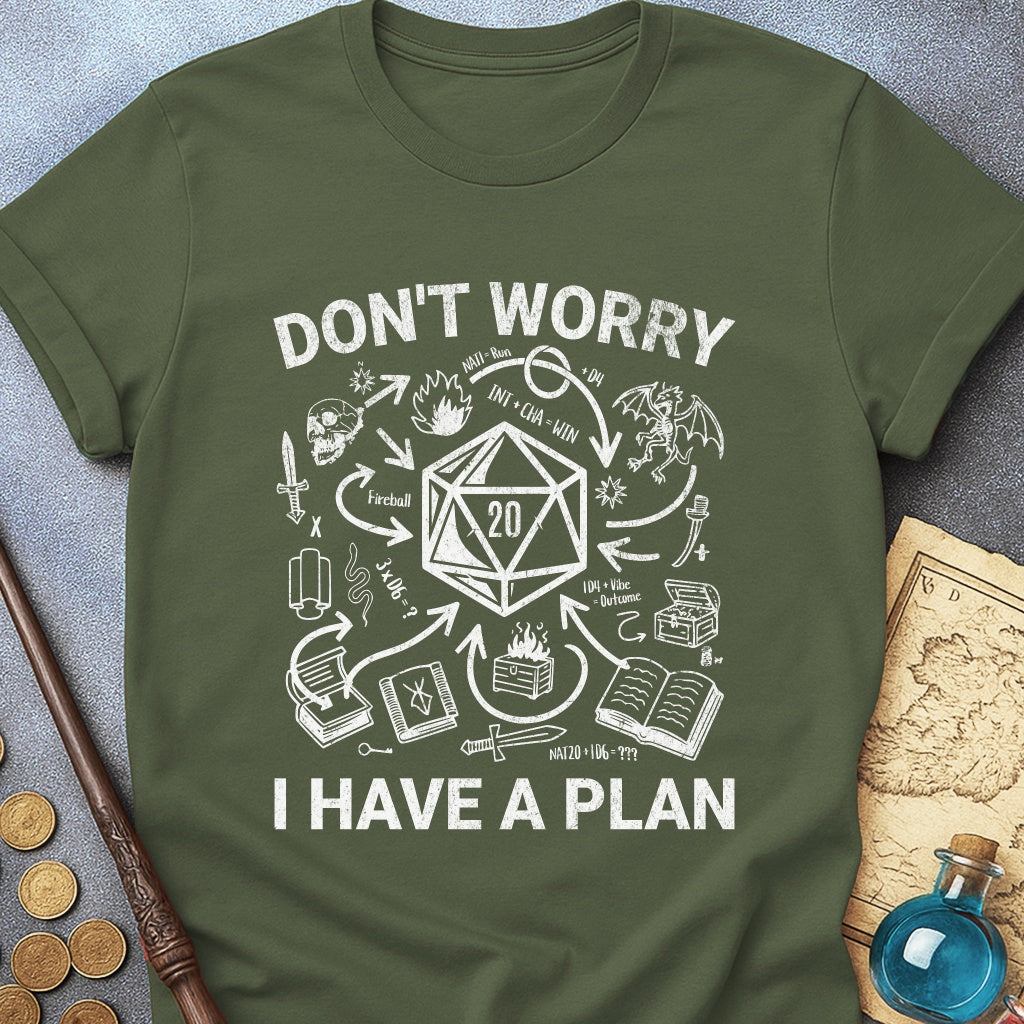 I Have A Plan T-Shirt