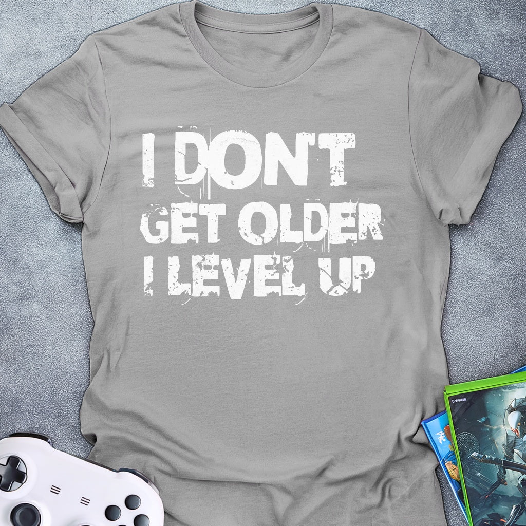 I Don't Get Older Text T-Shirt