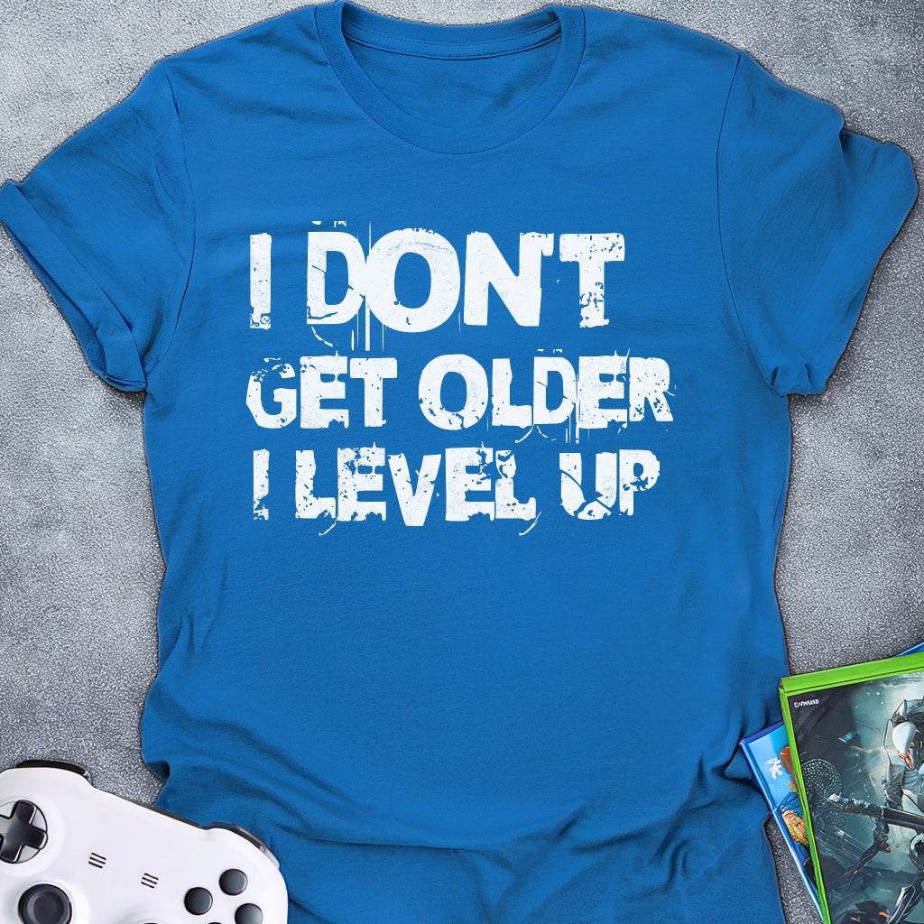 I Don't Get Older Text T-Shirt