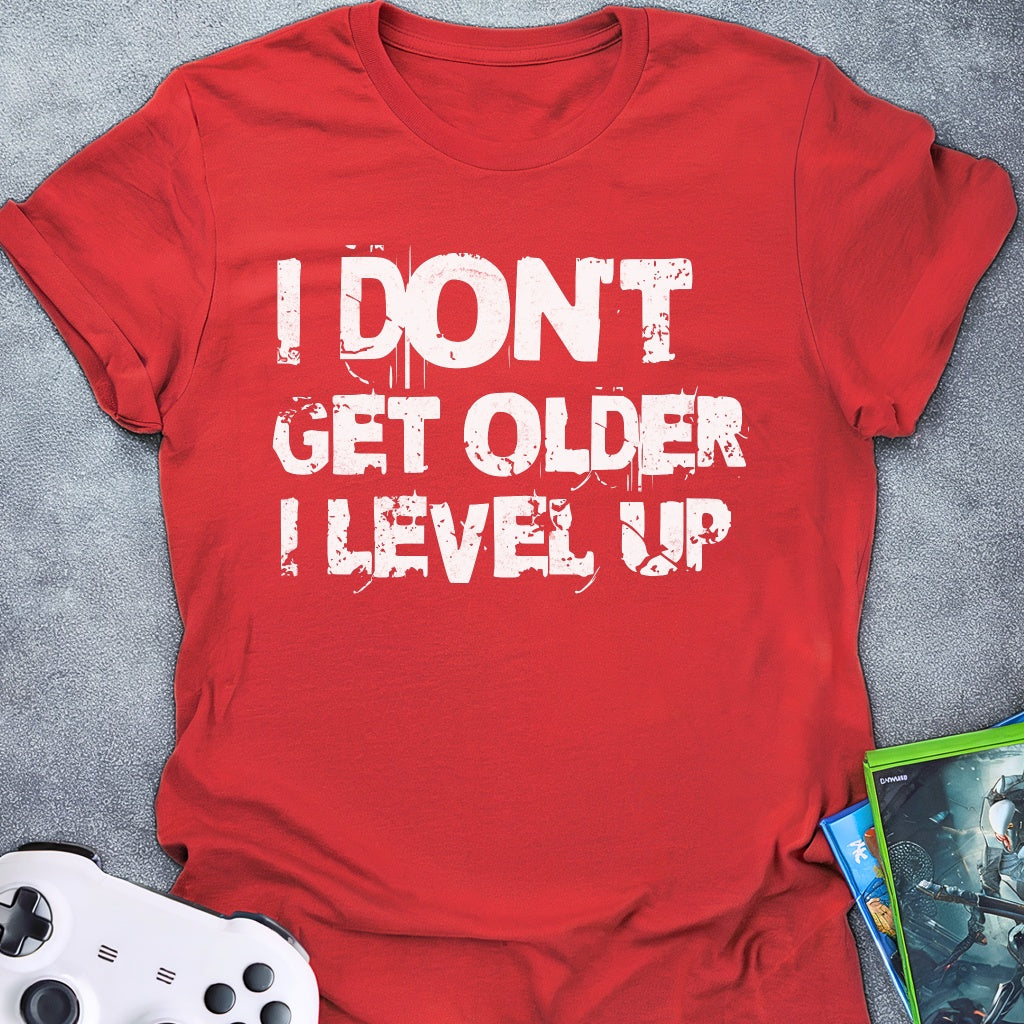 I Don't Get Older Text T-Shirt