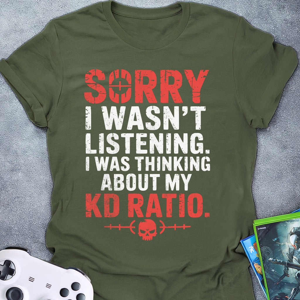 Sorry I Wasn't Listening KD T-Shirt