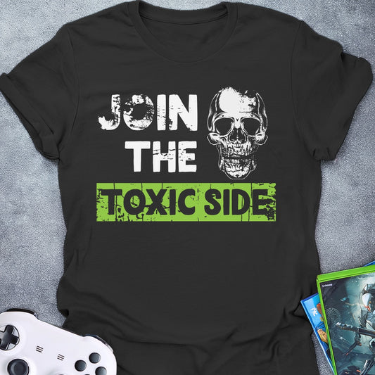 Join The Toxic Side T-Shirt