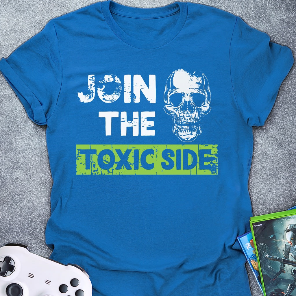 Join The Toxic Side T-Shirt