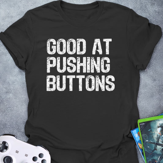 Good At Pushing Buttons T-Shirt