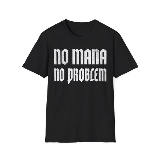 No Mana No Problem T-Shirt