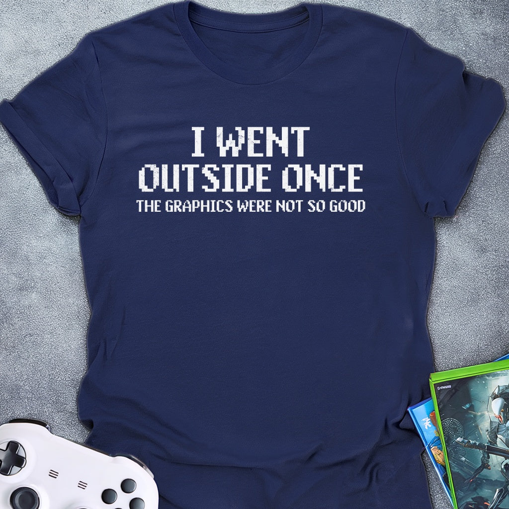I Went Outside Once. Text T-Shirt
