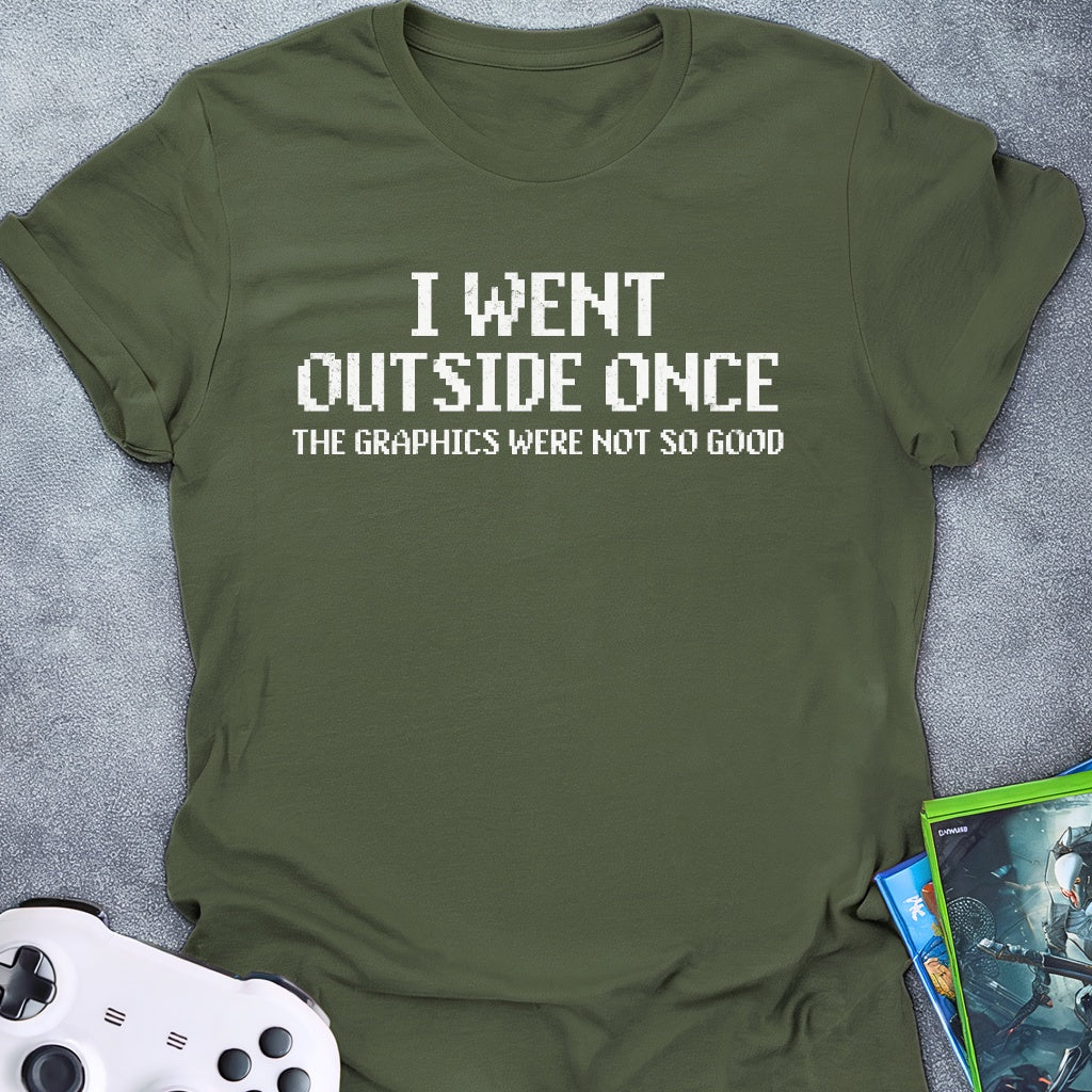 I Went Outside Once. Text T-Shirt