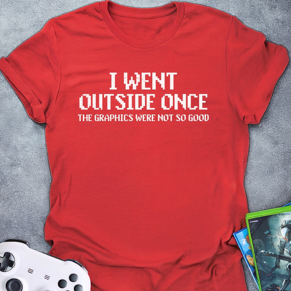 I Went Outside Once. Text T-Shirt