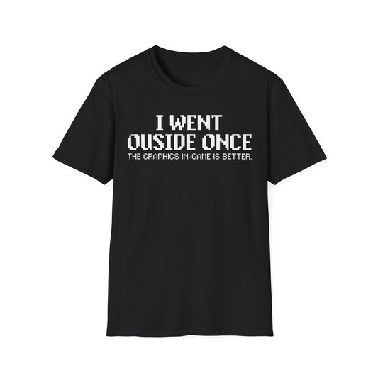 I Went Outside Once. Text T-Shirt