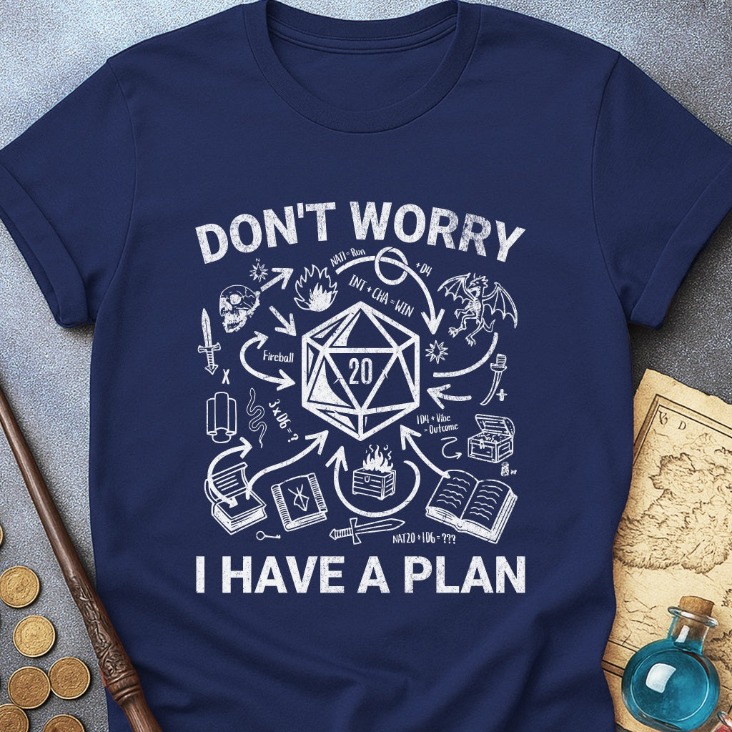 I Have A Plan T-Shirt