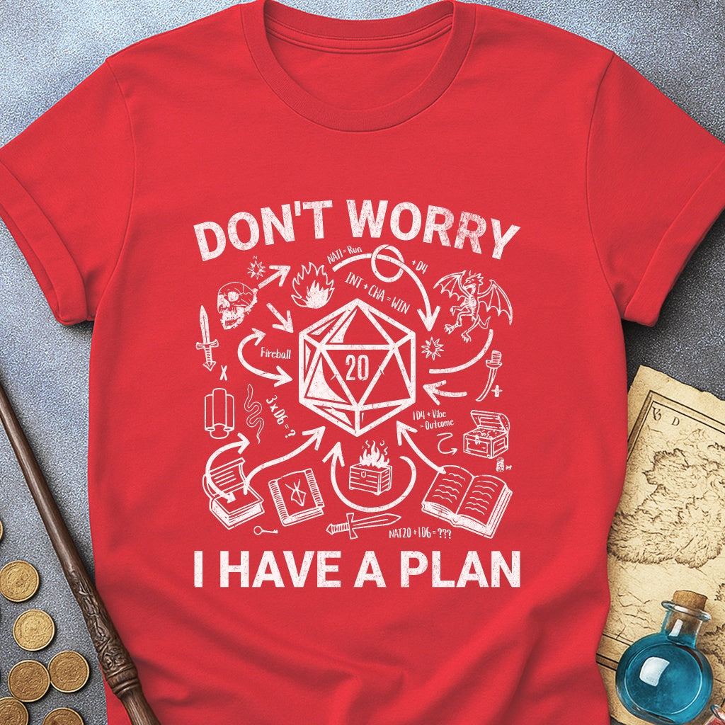 I Have A Plan T-Shirt