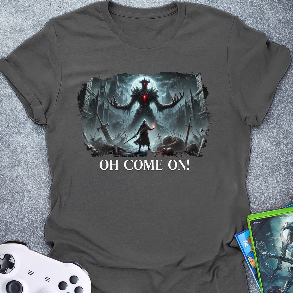 Oh Come On! T-Shirt