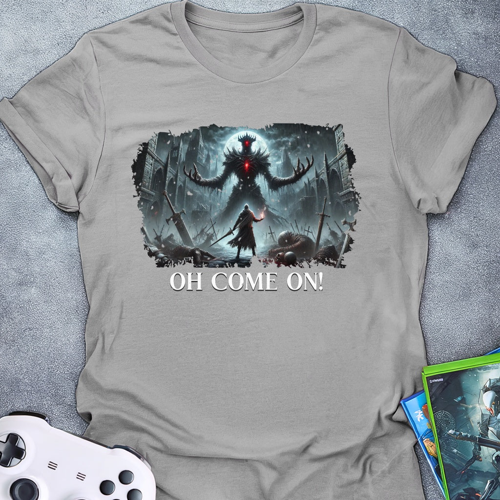 Oh Come On! T-Shirt