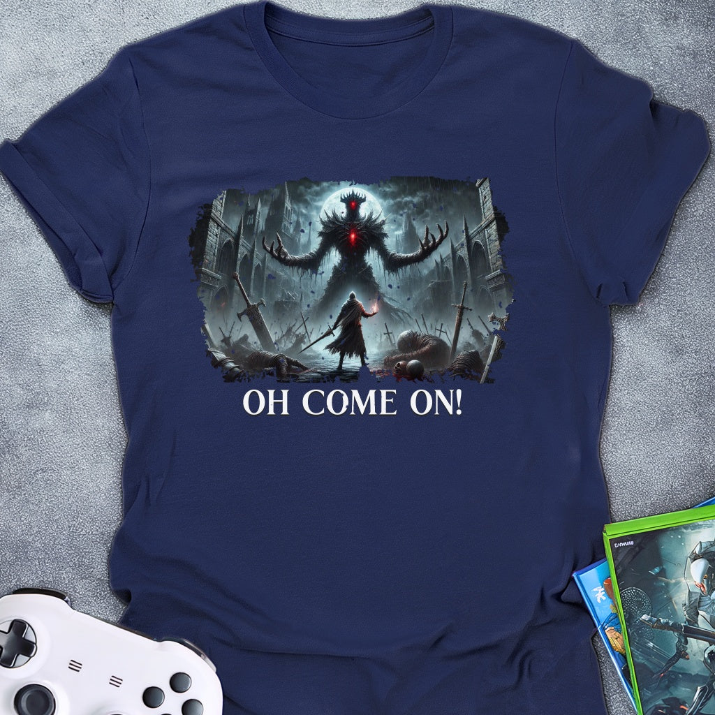 Oh Come On! T-Shirt