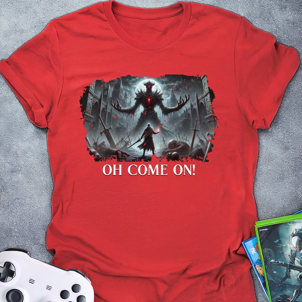 Oh Come On! T-Shirt