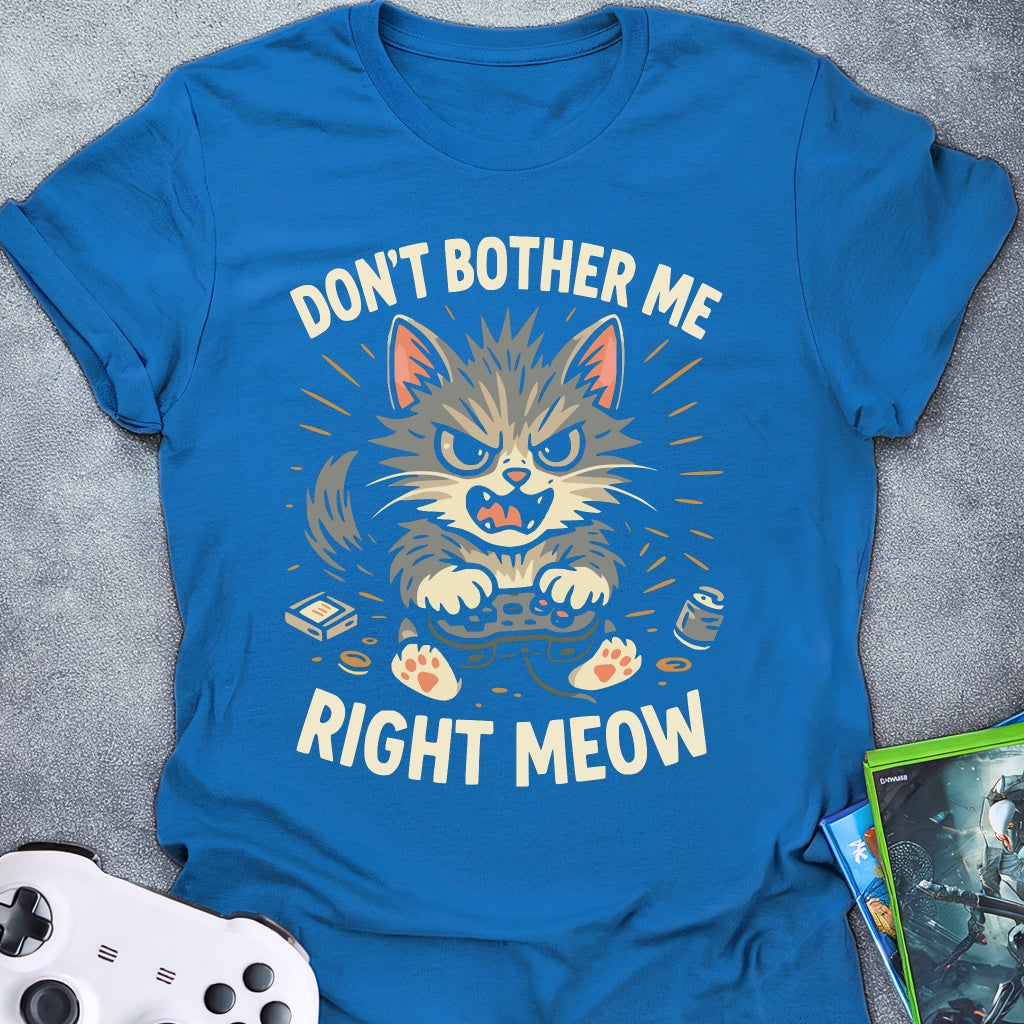 Don't Bother Meow Mad T-Shirt