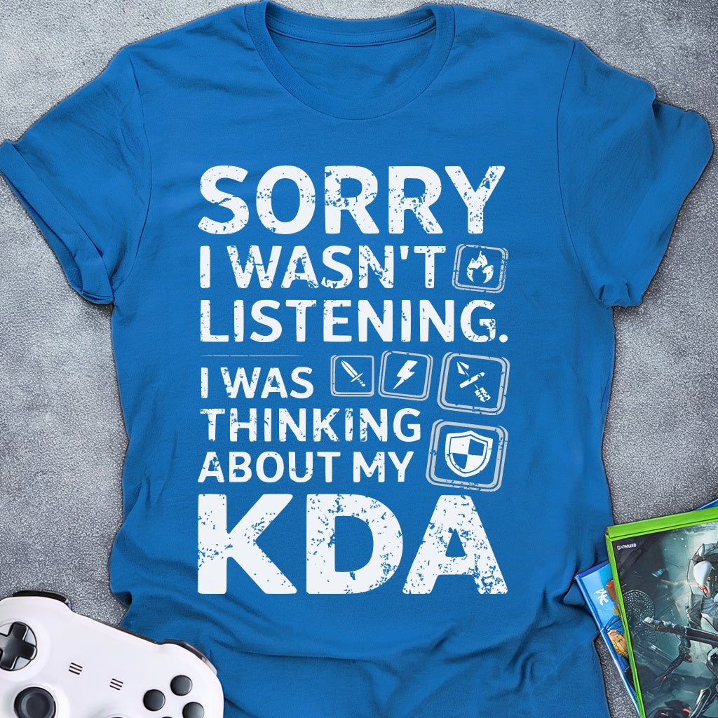 Sorry I Wasn't Listening KDA T-Shirt