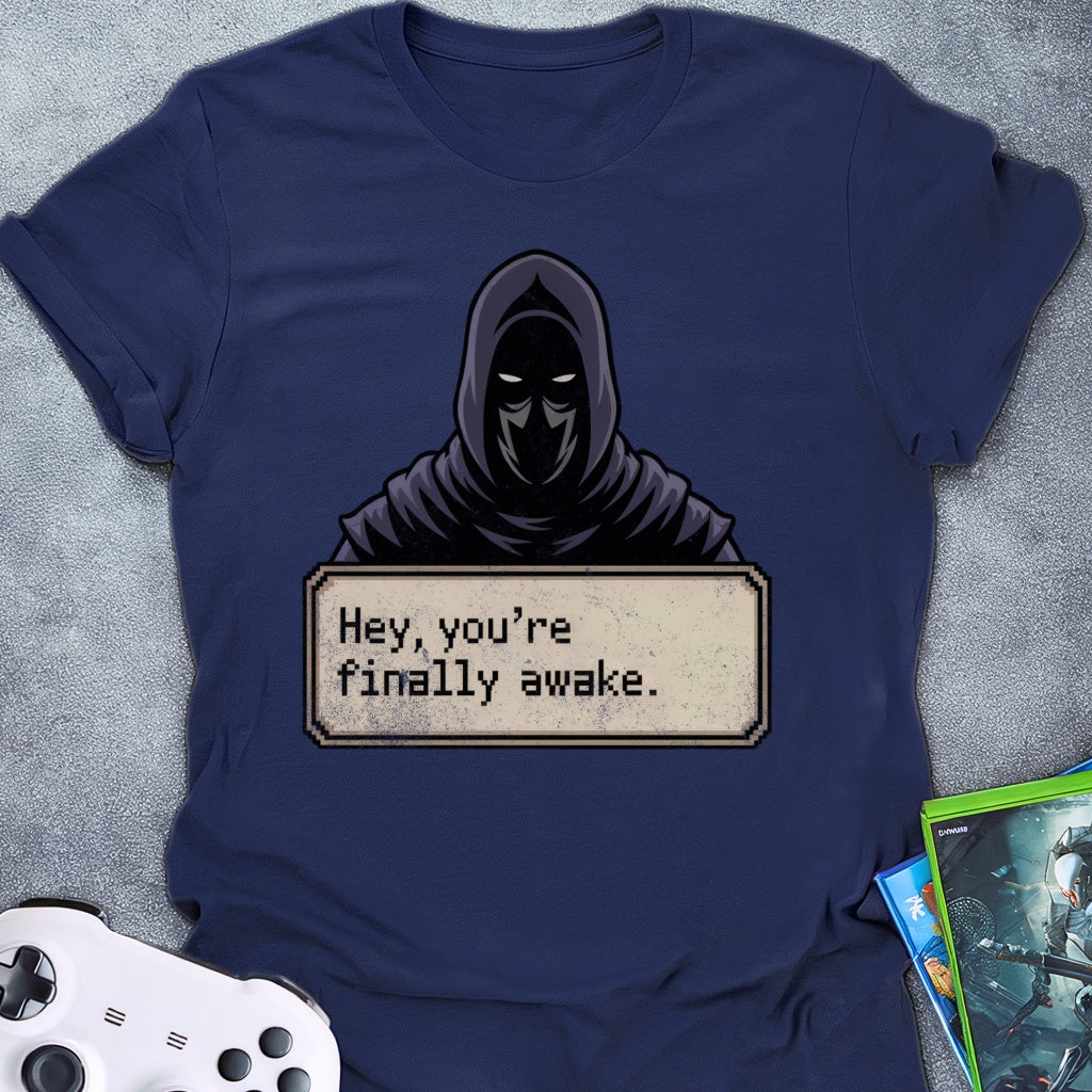 Hey, You're Finally Awake Dialog T-Shirt