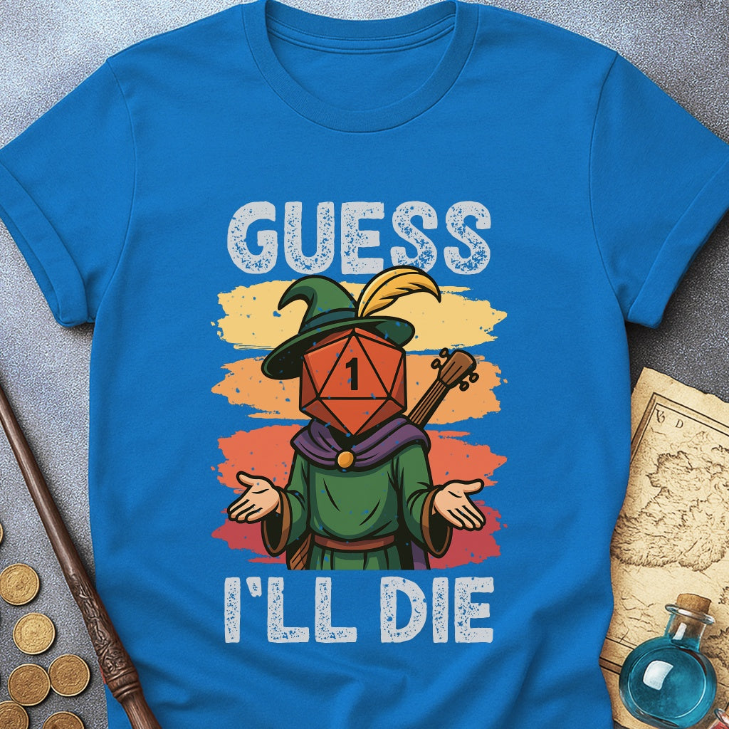 Guess I'LL Die Bard T-Shirt