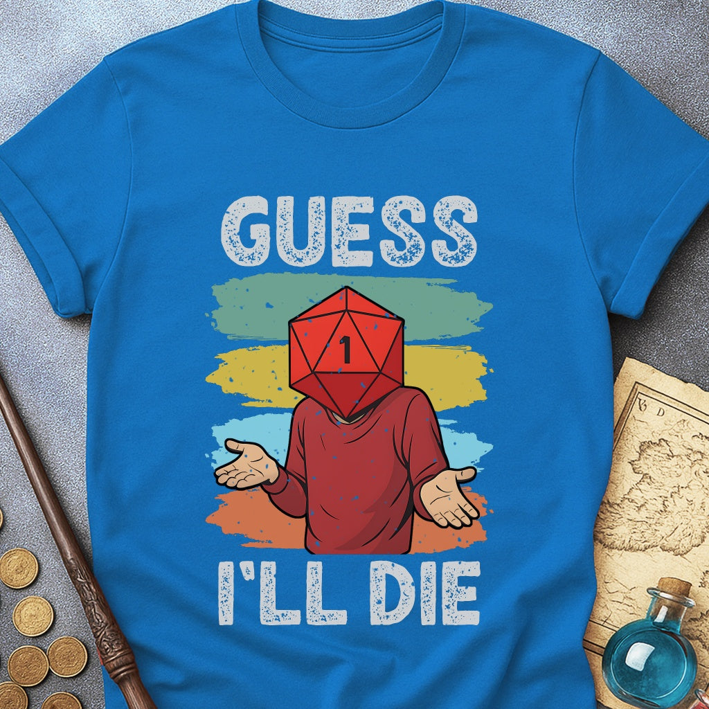 Guess I'LL Die Player T-Shirt