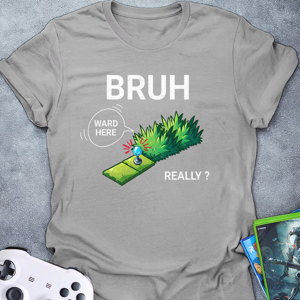 Bruh Ward Here Really T-Shirt