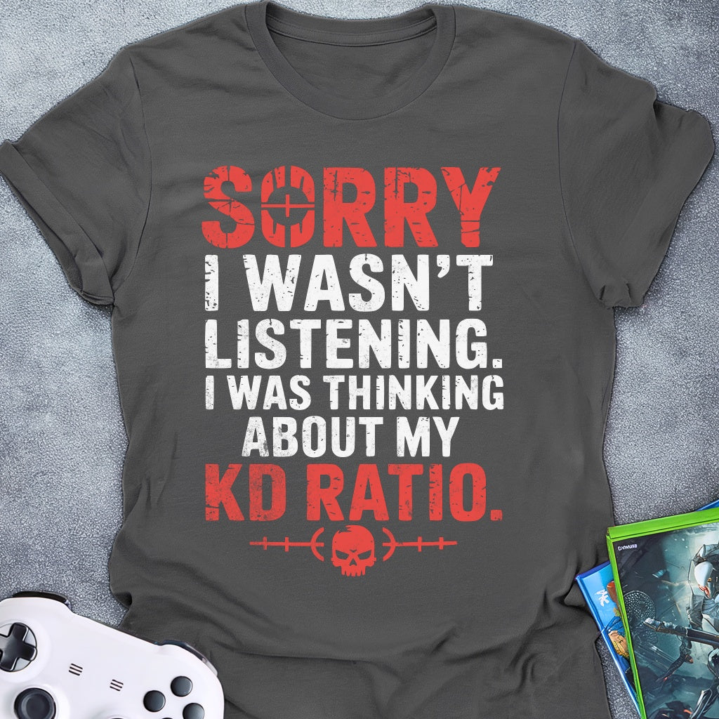 Sorry I Wasn't Listening KD T-Shirt