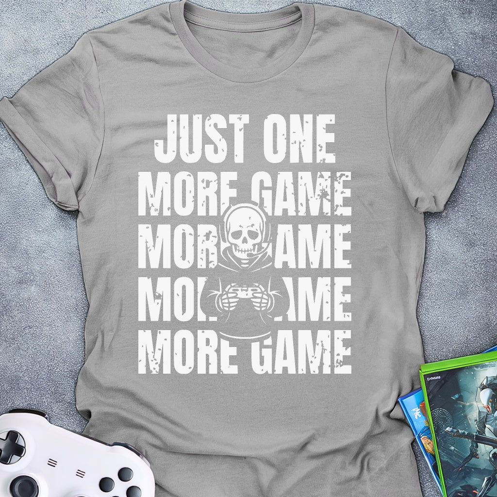Just One More Game T-Shirt